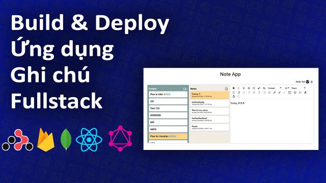 Build & Deploy Ứng dụng ghi chú Fullstack (React, NodeJS, GraphQL, MongoDB, Firebase)